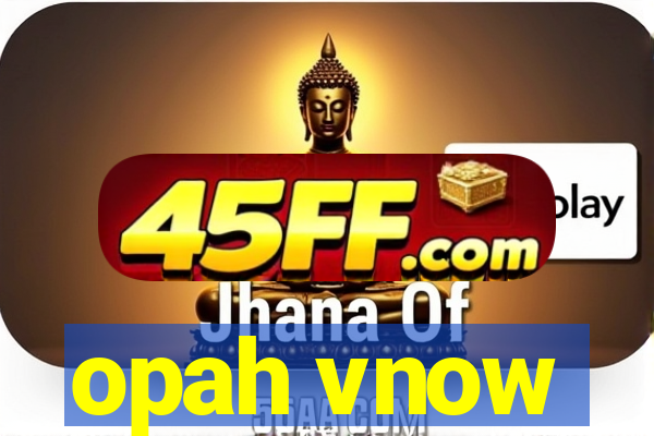 opah vnow